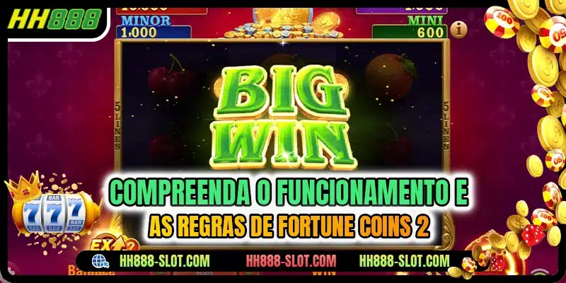 Compreenda o funcionamento e as regras de Fortune Coins 2