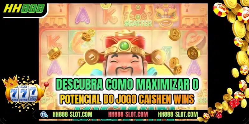 Descubra como maximizar o potencial do jogo caishen wins