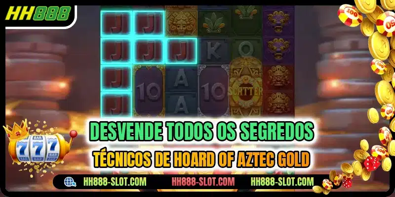 Desvende todos os segredos tecnicos de hoard of aztec gold