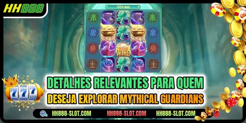 Detalhes relevantes para quem deseja explorar mythical guardians