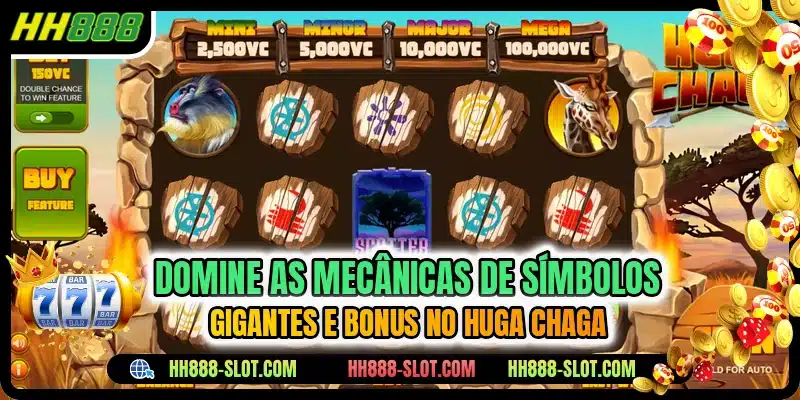 Domine as mecânicas de símbolos gigantes e bonus no Huga Chaga