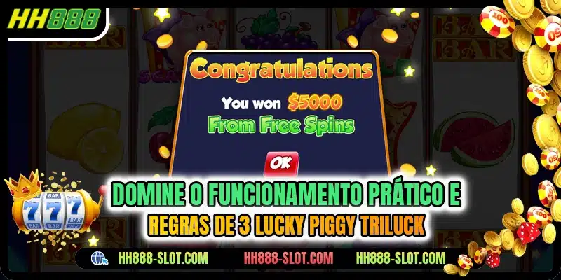 Domine o funcionamento prático e regras de 3 Lucky Piggy TriLuck