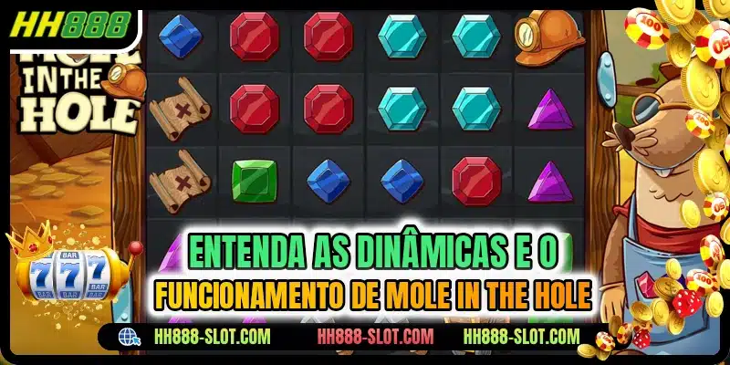 Entenda as dinâmicas e o funcionamento de Mole in the Hole