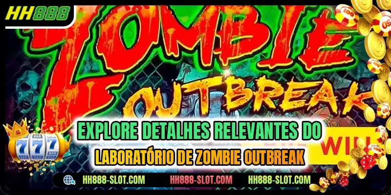 Explore detalhes relevantes do laboratorio de zombie outbreak