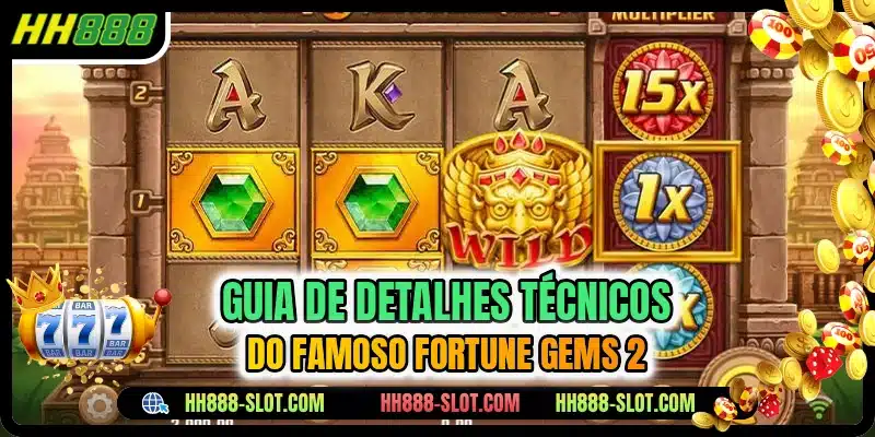 Guia de detalhes técnicos do famoso Fortune Gems 2