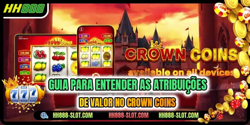 Guia para entender as atribuições de valor no Crown Coins