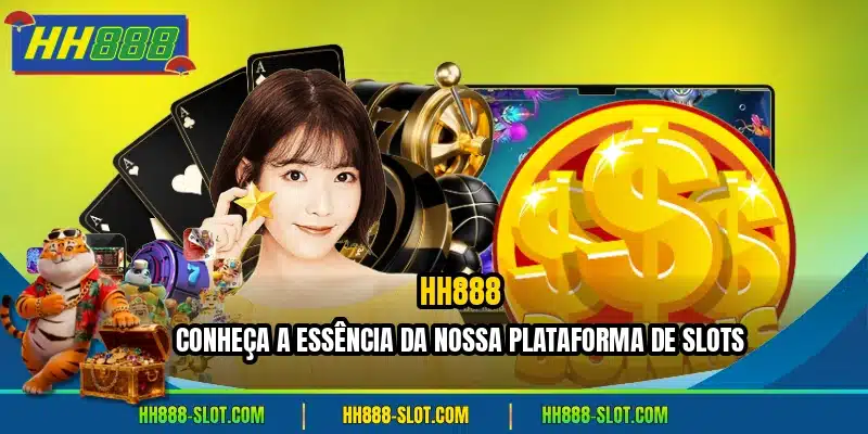 HH888 - conheça a essência da nossa plataforma de slots