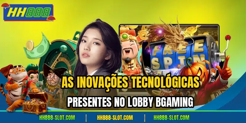 As inovacoes tecnologicas presentes no lobby bgaming