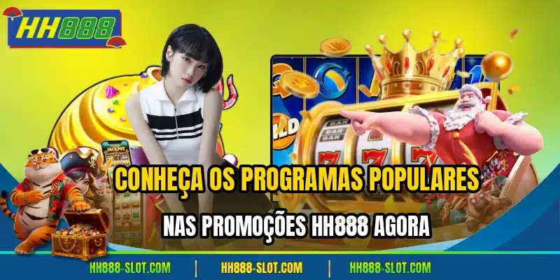 Conheca os programas populares nas promocoes hh888 agora