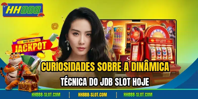 Curiosidades sobre a dinamica tecnica do jdb slot hoje