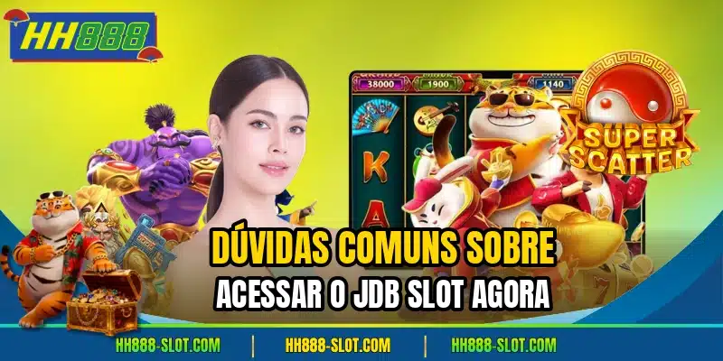 Duvidas comuns sobre acessar o jdb slot agora