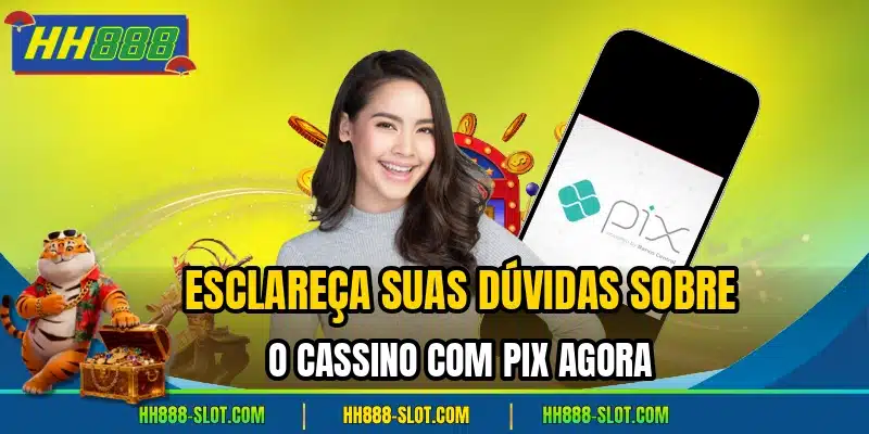 Esclareca suas duvidas sobre o cassino com pix agora