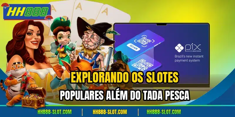 Explorando os slotes populares alem do tada pesca
