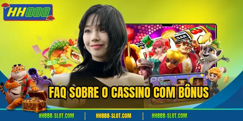 Faq sobre o cassino com bonus