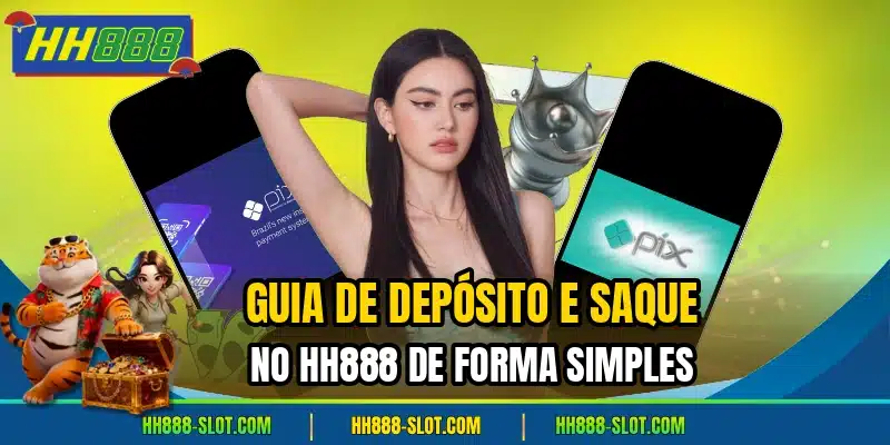 Guia de deposito e saque no hh888 de forma simples