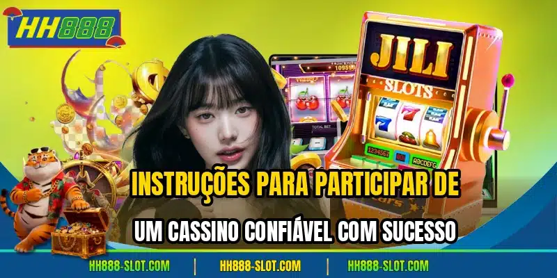 Instrucoes para participar de um cassino confiavel com sucesso