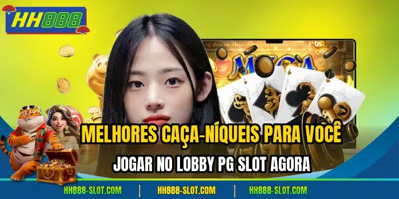 Melhores caca niqueis para voce jogar no lobby pg slot agora
