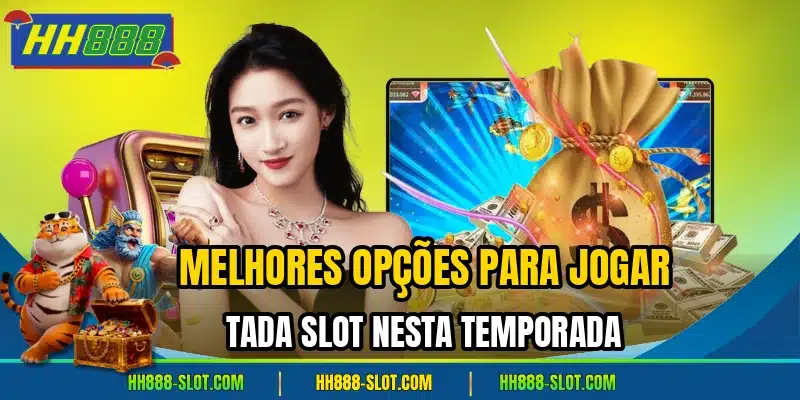 Melhores opcoes para jogar tada slot nesta temporada