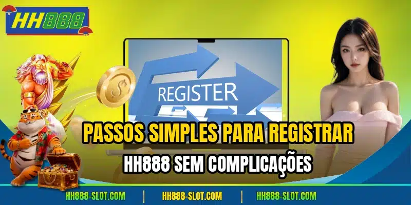 Passos simples para registrar hh888 sem complicacoes