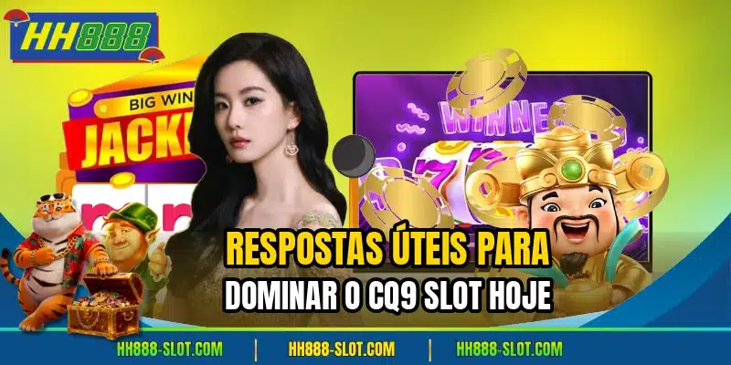 Respostas uteis para dominar o cq9 slot hoje