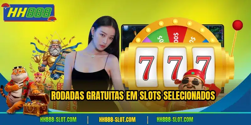Rodadas gratuitas em slots selecionados