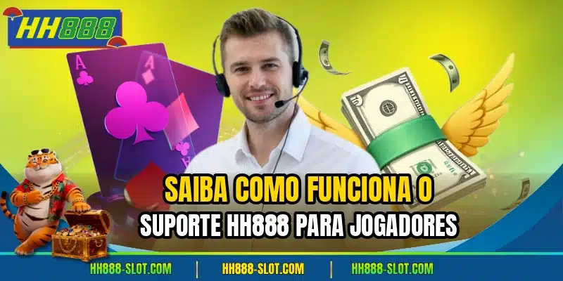 Saiba como funciona o suporte hh888 para jogadores