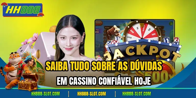 Saiba tudo sobre as duvidas em cassino confiavel hoje