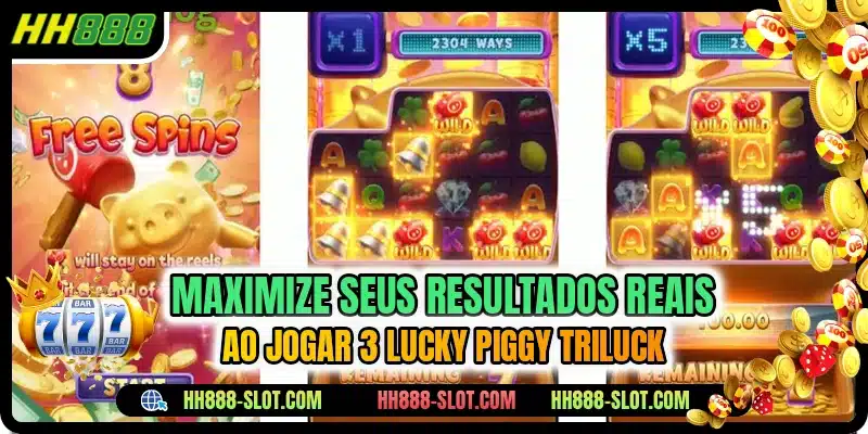 Maximize seus resultados reais ao jogar 3 Lucky Piggy TriLuck