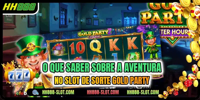 O que saber sobre a aventura no slot de sorte gold party