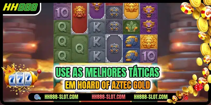 Use as melhores taticas em hoard of aztec gold