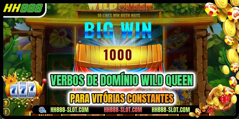 Verbos de domínio Wild Queen para vitórias constantes