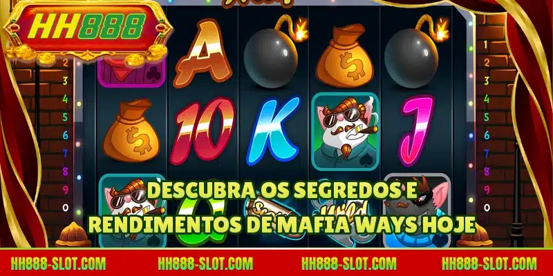 Descubra os segredos e rendimentos de Mafia Ways hoje