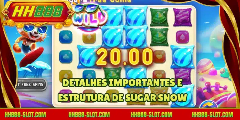 Detalhes importantes e estrutura de Sugar Snow