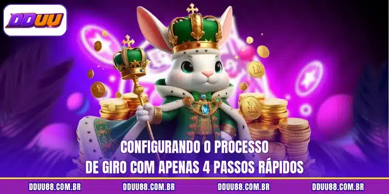 Configurando o processo de giro com apenas 4 passos rápidos