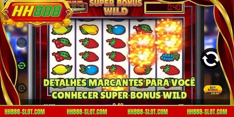 Detalhes marcantes para você conhecer Super Bonus Wild